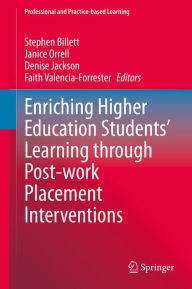 Title: Enriching Higher Education Students' Learning through Post-work Placement Interventions, Author: Stephen Billett