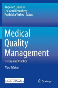 Title: Medical Quality Management: Theory and Practice, Author: Angelo P. Giardino