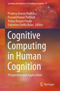 Title: Cognitive Computing in Human Cognition: Perspectives and Applications, Author: Pradeep Kumar Mallick