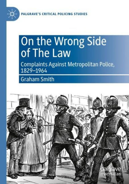 On The Wrong Side of Law: Complaints Against Metropolitan Police, 1829-1964