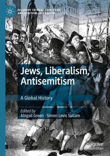 Jews, Liberalism, Antisemitism: A Global History