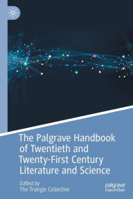 Title: The Palgrave Handbook of Twentieth and Twenty-First Century Literature and Science, Author: Neel Ahuja