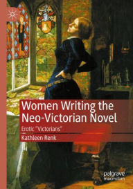 Title: Women Writing the Neo-Victorian Novel: Erotic 