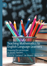 Title: Teaching Mathematics to English Language Learners: Preparing Pre-service and In-service Teachers, Author: Luciana C. de Oliveira