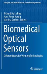 Title: Biomedical Optical Sensors: Differentiators for Winning Technologies, Author: Richard De La Rue