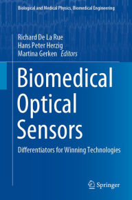 Title: Biomedical Optical Sensors: Differentiators for Winning Technologies, Author: Richard De La Rue