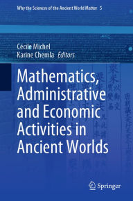 Title: Mathematics, Administrative and Economic Activities in Ancient Worlds, Author: Cécile Michel