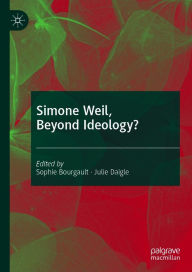 Title: Simone Weil, Beyond Ideology?, Author: Sophie Bourgault