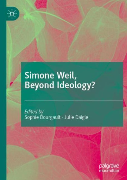 Simone Weil, Beyond Ideology?