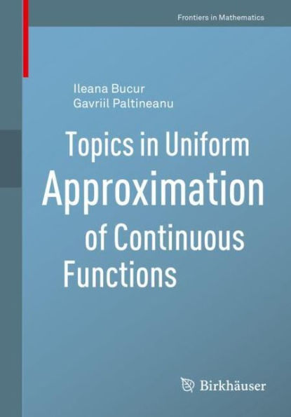 Topics Uniform Approximation of Continuous Functions