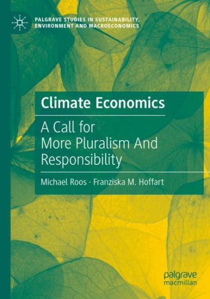 Climate Economics: A Call for More Pluralism And Responsibility