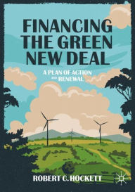 Title: Financing the Green New Deal: A Plan of Action and Renewal, Author: Robert C. Hockett