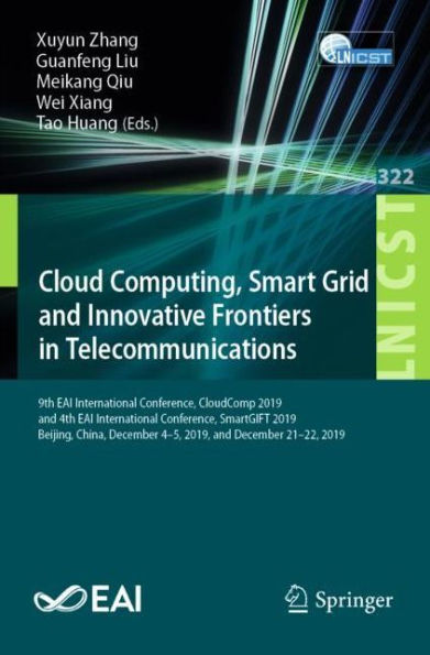 Cloud Computing, Smart Grid and Innovative Frontiers Telecommunications: 9th EAI International Conference, CloudComp 2019, 4th SmartGIFT Beijing, China, December 4-5, 21-22, 2019