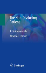 Title: The Non-Disclosing Patient: A Clinician's Guide, Author: Alexander Lerman