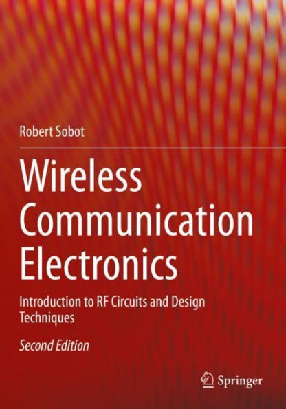 Wireless Communication Electronics: Introduction to RF Circuits and Design Techniques