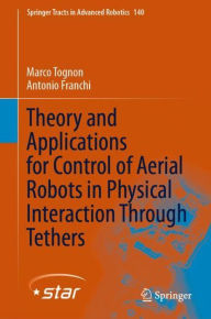 Title: Theory and Applications for Control of Aerial Robots in Physical Interaction Through Tethers, Author: Marco Tognon