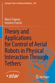 Title: Theory and Applications for Control of Aerial Robots in Physical Interaction Through Tethers, Author: Marco Tognon