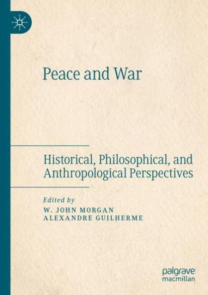 Peace and War: Historical, Philosophical, Anthropological Perspectives