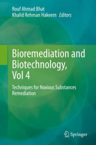 Title: Bioremediation and Biotechnology, Vol 4: Techniques for Noxious Substances Remediation, Author: Rouf Ahmad Bhat