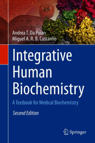 Title: Integrative Human Biochemistry: A Textbook for Medical Biochemistry, Author: Andrea T. Da Poian