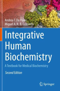 Title: Integrative Human Biochemistry: A Textbook for Medical Biochemistry, Author: Andrea T. Da Poian