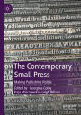 The Contemporary Small Press: Making Publishing Visible