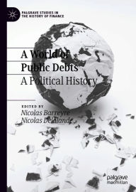 Title: A World of Public Debts: A Political History, Author: Nicolas Barreyre