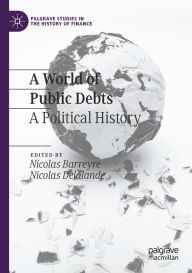 Title: A World of Public Debts: A Political History, Author: Nicolas Barreyre