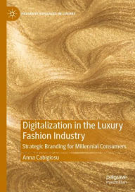 Title: Digitalization in the Luxury Fashion Industry: Strategic Branding for Millennial Consumers, Author: Anna Cabigiosu