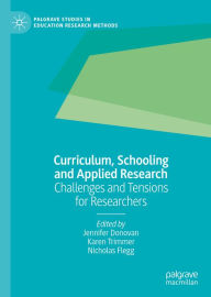 Title: Curriculum, Schooling and Applied Research: Challenges and Tensions for Researchers, Author: Jennifer Donovan