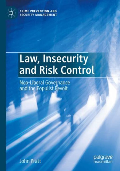 Law, Insecurity and Risk Control: Neo-Liberal Governance the Populist Revolt