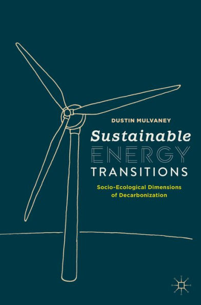 Sustainable Energy Transitions: Socio-Ecological Dimensions of Decarbonization