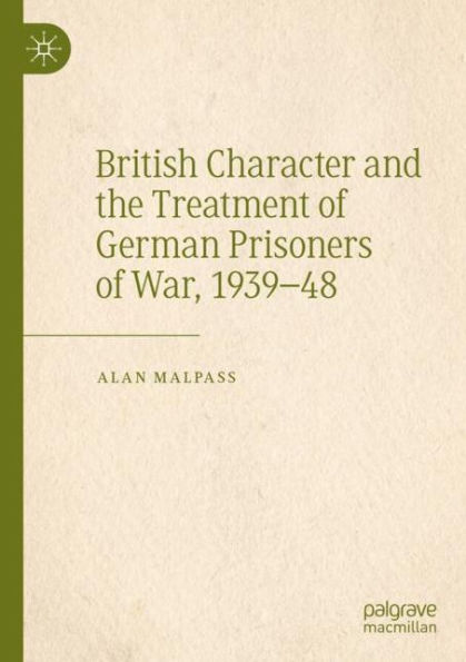 British Character and the Treatment of German Prisoners War, 1939-48