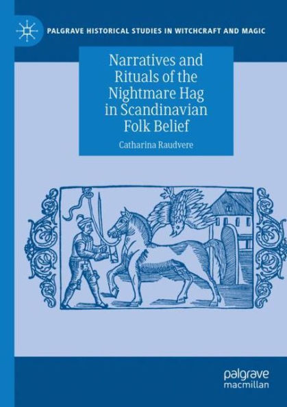 Narratives and Rituals of the Nightmare Hag Scandinavian Folk Belief