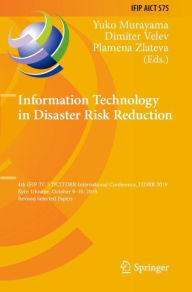 Title: Information Technology in Disaster Risk Reduction: 4th IFIP TC 5 DCITDRR International Conference, ITDRR 2019, Kyiv, Ukraine, October 9-10, 2019, Revised Selected Papers, Author: Yuko Murayama