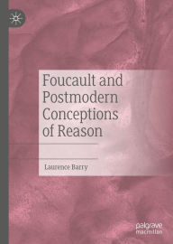 Title: Foucault and Postmodern Conceptions of Reason, Author: Laurence Barry