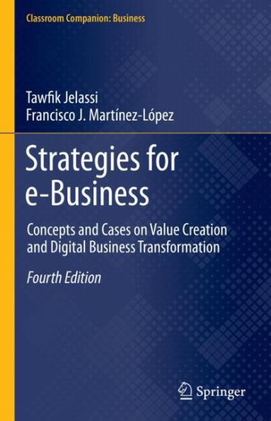 Strategies for e-Business: Concepts and Cases on Value Creation Digital Business Transformation