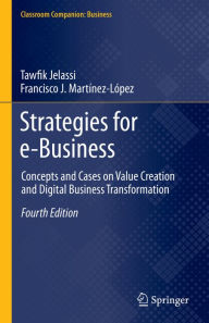 Title: Strategies for e-Business: Concepts and Cases on Value Creation and Digital Business Transformation, Author: Tawfik Jelassi