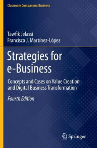 Title: Strategies for e-Business: Concepts and Cases on Value Creation and Digital Business Transformation, Author: Tawfik Jelassi