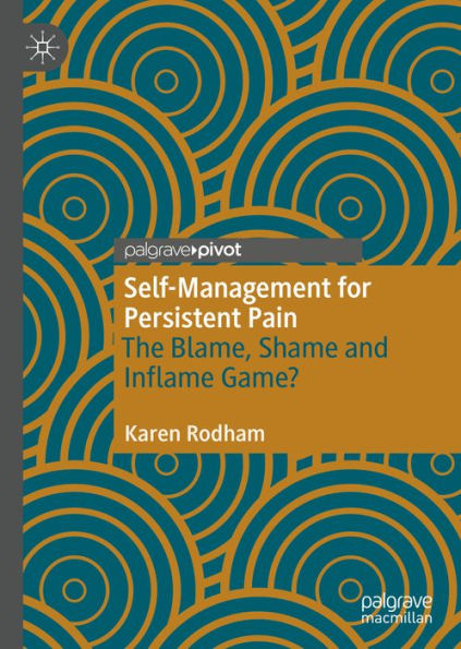 Self-Management for Persistent Pain: The Blame, Shame and Inflame Game?