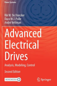 Title: Advanced Electrical Drives: Analysis, Modeling, Control, Author: Rik W. De Doncker