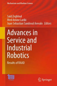 Title: Advances in Service and Industrial Robotics: Results of RAAD, Author: Saïd Zeghloul