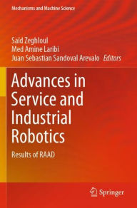 Title: Advances in Service and Industrial Robotics: Results of RAAD, Author: Saïd Zeghloul