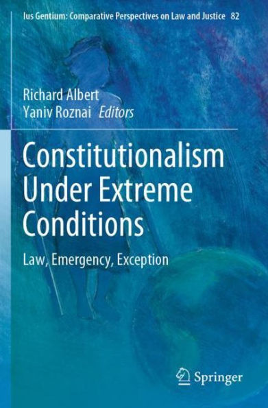 Constitutionalism Under Extreme Conditions: Law, Emergency, Exception