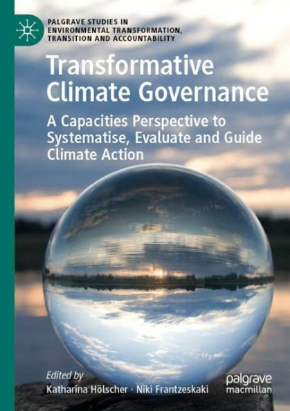 Transformative Climate Governance: A Capacities Perspective to Systematise, Evaluate and Guide Action
