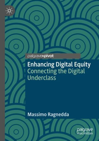 Enhancing Digital Equity: Connecting the Underclass