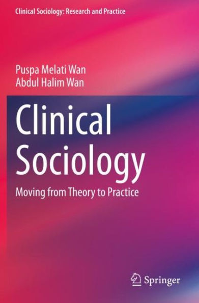 Clinical Sociology: Moving from Theory to Practice