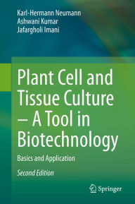 Title: Plant Cell and Tissue Culture - A Tool in Biotechnology: Basics and Application, Author: Karl-Hermann Neumann