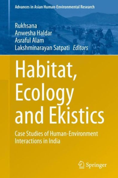 Habitat, Ecology and Ekistics: Case Studies of Human-Environment Interactions India