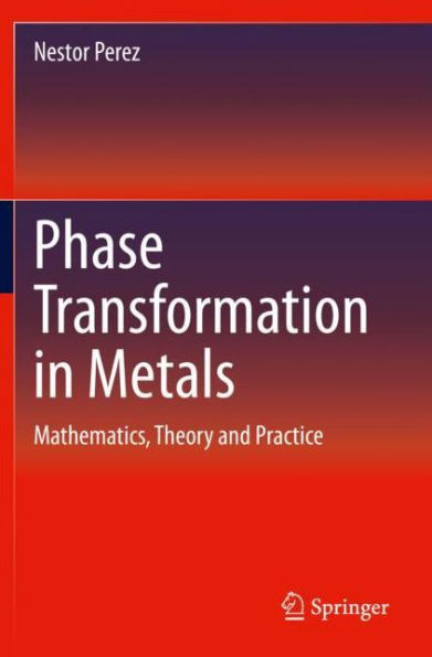 Phase Transformation Metals: Mathematics, Theory and Practice